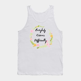 Everybody Grieves Differently Tank Top